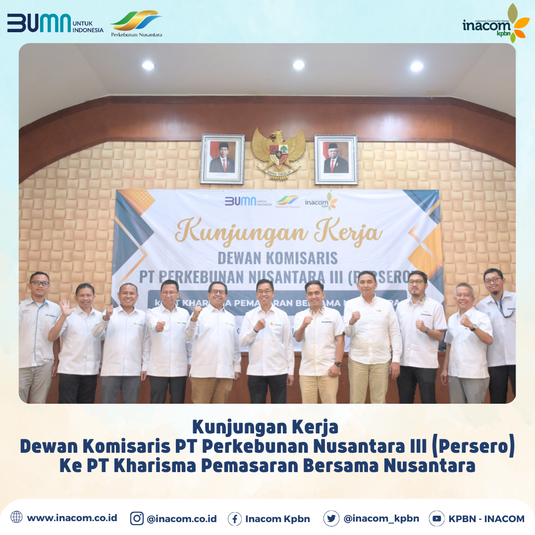 Kunjungan Kerja  Dewan Komisaris PT Perkebunan Nusantara III (Persero) Ke PT Kharisma Pemasaran Bersama Nusantara